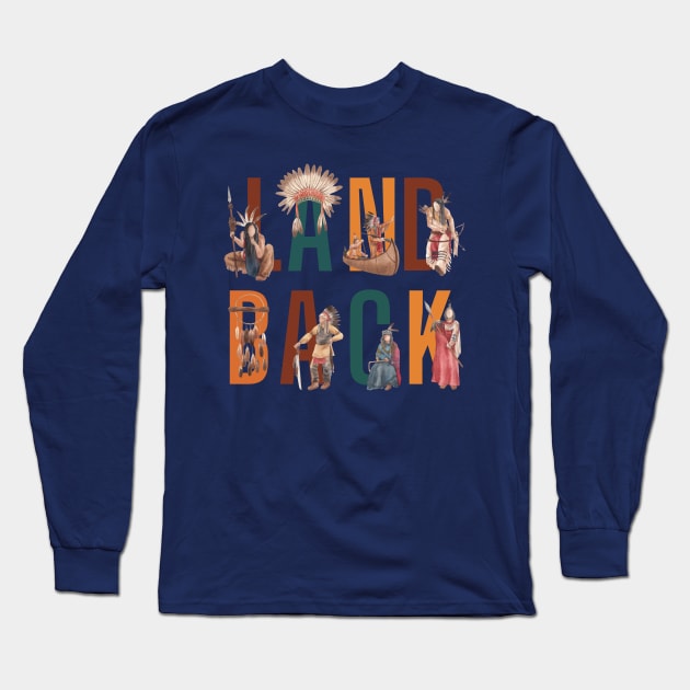 Landback - Native American Indians Campaign Long Sleeve T-Shirt by Enriched by Art